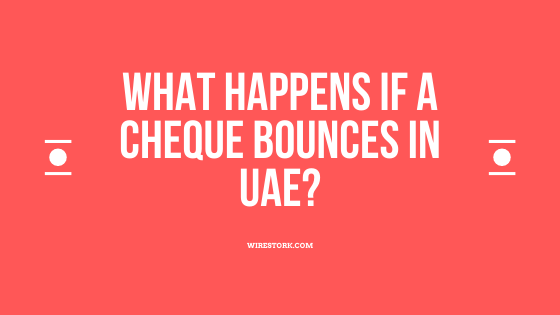 what-happens-if-a-cheque-bounces-in-uae-wirestork