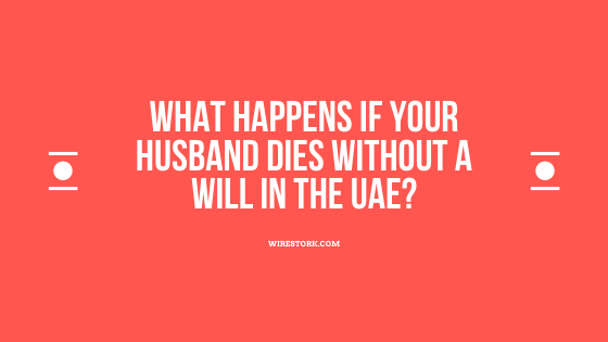 What happens if your husband dies without a will in the UAE?